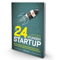 Das 24 Stunden Startup Buch: Wie du in kürzester Zeit mehr erreichst als andere in ihrem ganzen Leben
