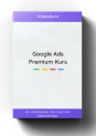 Google Ads Kurs – Google Werbung einfach erklärt